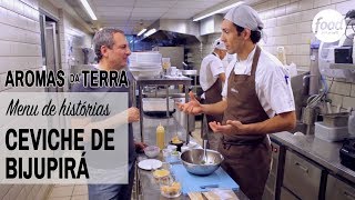 MENU DE HISTÓRIAS  CEVICHE DE BIJUPIRÁ  AROMAS DA TERRA [upl. by Lorou]