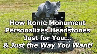 How Rome Monument Crafts Personalized Custom Headstones [upl. by Rdnaskela]