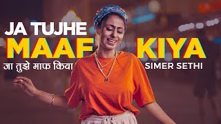 Ja Tujhe Maaf Kiya  Simer Sethi  Dil Todne Wala Song  Heart Touching Song  Punjabi Sad Song [upl. by Gertie]