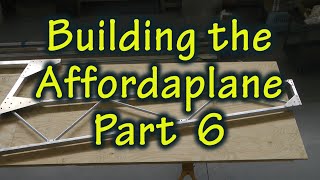 Building the Affordaplane Part 6 [upl. by Chip]