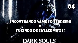 Dark Souls  04 Encontrando Vamos o ferreiro amp saindo das Catacombs [upl. by Naelcm]