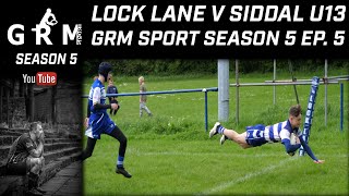 LOCK LANE V SIDDAL U13  GRM SPORT  SEASON 5 EP 5 [upl. by Freytag]