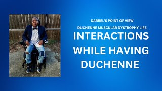 Interactions While Having Duchenne  Duchenne Muscular Dystrophy Life  Darrels Point of View [upl. by Odelia156]