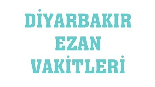 Diyarbakır Ezan Vakitleri  Namaz Saatleri [upl. by Annabelle]