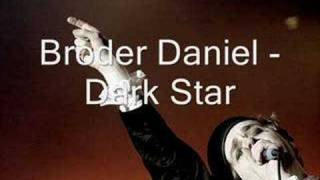 Broder Daniel  Dark Star [upl. by Amasa858]