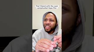 The friend with the over complicated Vape Pen vapelife comedyshorts relatable sketchcomedy [upl. by Eelime]