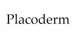 How to Pronounce Placoderm [upl. by Weinrich880]