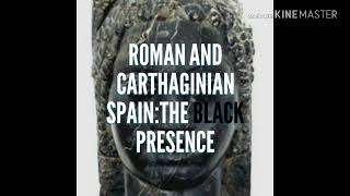 BLACK EUROPE Roman and Carthaginian Spain The Black Presence [upl. by Jerol]