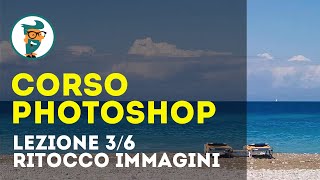 Corso di Photoshop CC Base  Lezione 36  Ritocco delle Immagini HD [upl. by Nyltiak268]