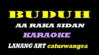 BUDUH  KARAOKE  AA RAKA SIDAN [upl. by Kara]