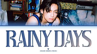 V Rainy Days Lyrics 뷔 Rainy Days 가사 [upl. by Elonore]