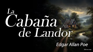 La Cabaña de Landor — Edgar Allan Poe [upl. by Haugen]