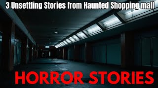 3 Unsettling Stories from Haunted Shopping Malls [upl. by Llennej]