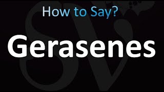 How to Pronounce Gerasenes correctly [upl. by Enrol]