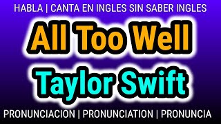 Como aprender PRONUNCIACION inglés con musica GRATIS  All Too Well  Taylor Swift [upl. by Frulla]