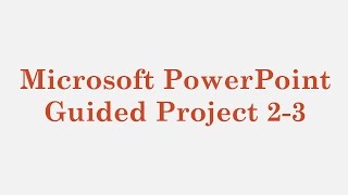 Microsoft PowerPoint – Guided Project 23 [upl. by Silverts]