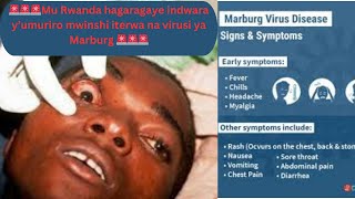 ⚠️☠️🚨 MU RWANDA HAGARAGAYE INDWARA YUMURIRO MWINSHI ITERWA NA VIRUS YA MARBURG [upl. by Lua]