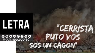 LETRA  Cerrista puto vos sos un cagon [upl. by Aerdnek370]