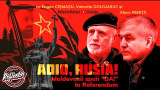 Adio Rusia Republica Moldova spune ”DA” la Referendum  Reflector Podcast Episodul 8 [upl. by Onaivlis776]