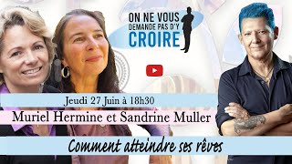 MURIEL HERMINE ET SANDRINE MULLER  Comment atteindre ses rêves [upl. by Mil]