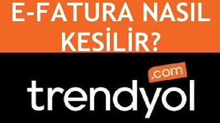 Trendyol EFatura Nasıl Kesilir [upl. by Elsey481]