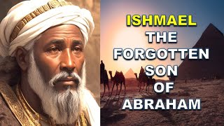 COMPLETE STORY OF ISHMAEL THE FORGOTTEN SON OF ABRAHAM  Bible Mysteries Explained [upl. by Ydnes]