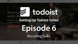 Setting Up Todoist  EP6 Recurring Tasks [upl. by Morrell802]