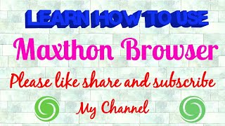 Use and working of Maxthon Browser  latest update 2018 [upl. by Atnim89]