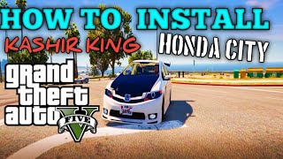 How to install kashir king Honda city car in gta 5 Pakistan [upl. by Avik]