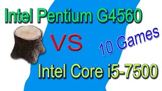 Pentium G4560 VS i5 7500 in 10 Games GTA5 Battlefield 1Diablo III [upl. by Drofwarc]