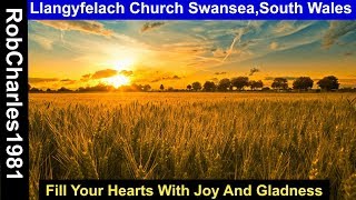 Fill Your Hearts With Joy And Gladness Llangyfelach Church Swansea [upl. by Ydnarb398]