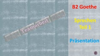 Teamarbeit  Präsentation b2  Sprechen Teil 1  Goethe Prüfung [upl. by Ingemar419]