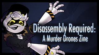 Disassembly Required A Murder Drones Zine APPLICATIONS CLOSED [upl. by Redneval863]