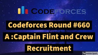 Codeforces Round 660 Div 2 A Captain Flint and Crew Recruitment Solution with Hindi explanation [upl. by Yrruc]