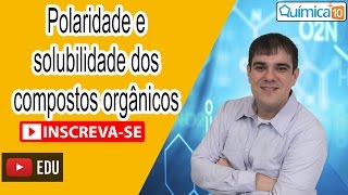 Saiba tudo sobre a polaridade e solubilidade dos compostos orgânicos com prof Guilherme Vargas [upl. by Esil828]