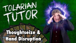 Tolarian Tutor Thoughtseize And Hand Disruption  Improve Your Magic The Gathering Gameplay [upl. by Lrigybab]