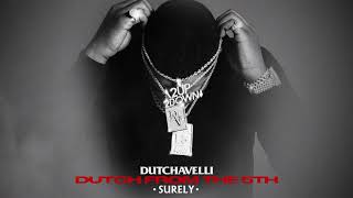 Dutchavelli  Surely Official Audio [upl. by Tarrah]