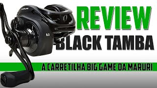 REVIEW CARRETILHA BLACK TAMBA BIG GAME LANÇAMENTO [upl. by Etnuad]