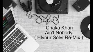 Chaka Khan  Aint Nobody  Hlynur Sölvi ReMix [upl. by Fosque]