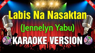 Labis Na Nasaktan  Jennelyn Yabu KARAOKE VERSION [upl. by Allekram909]