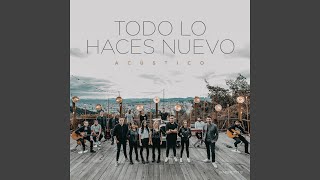 Todo lo Haces Nuevo [upl. by Ytsirt]