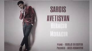 Sargis Avetisyan  Heracir moracir 2018 HD [upl. by Gnoix]