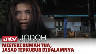 Jasad Korban Pembunuhan Dikubur Di Dalam Rumah Tua  Jodoh Wasiat Bapak  Eps 13 ANTV [upl. by Ahsilad]