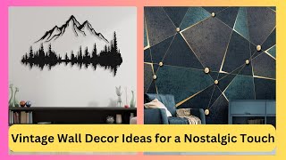 Vintage Wall Decor Ideas for a Nostalgic Touch [upl. by Kariotta]