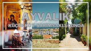 Ayvalık VLOG  KüçükköySarımsaklıCunda [upl. by Orthman]