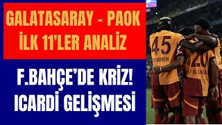 GALATASARAY  PAOK İLK 11 MAÇ KADROSU I GALATASARAYDA HEDEF PAOK MAÇI I DERBİ YANKILARI Golvar [upl. by Eceerehs]