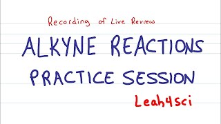 Alkyne Reactions Live Recording Organic Chemistry Practice Session [upl. by Aiclef515]