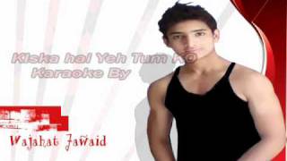 Instrumental karaoke Kiska Hai Yeh TumKo main hoon na By Wajahat jawaid [upl. by Hpesoj]