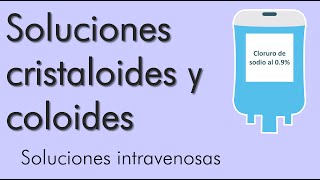 Soluciones cristaloides y coloides  video 5 [upl. by Borchers]