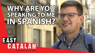 Why don’t Catalans speak in Catalan  Easy Catalan 108 [upl. by Rhodia187]